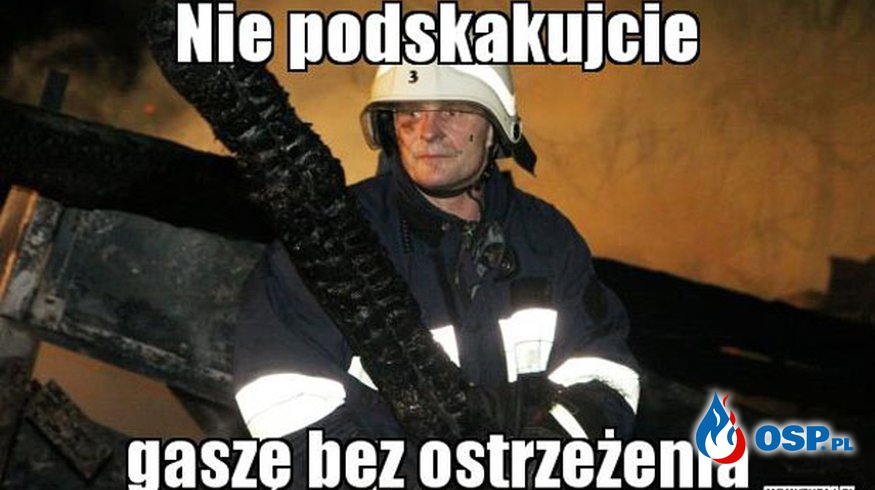 Najlepsze memy na Dzień Strażaka 2018 - TOP 11! Memy strażackie. OSP Ochotnicza Straż Pożarna