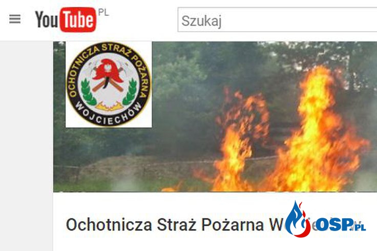 OSP KSRG Wojciechów na YouTube OSP Ochotnicza Straż Pożarna