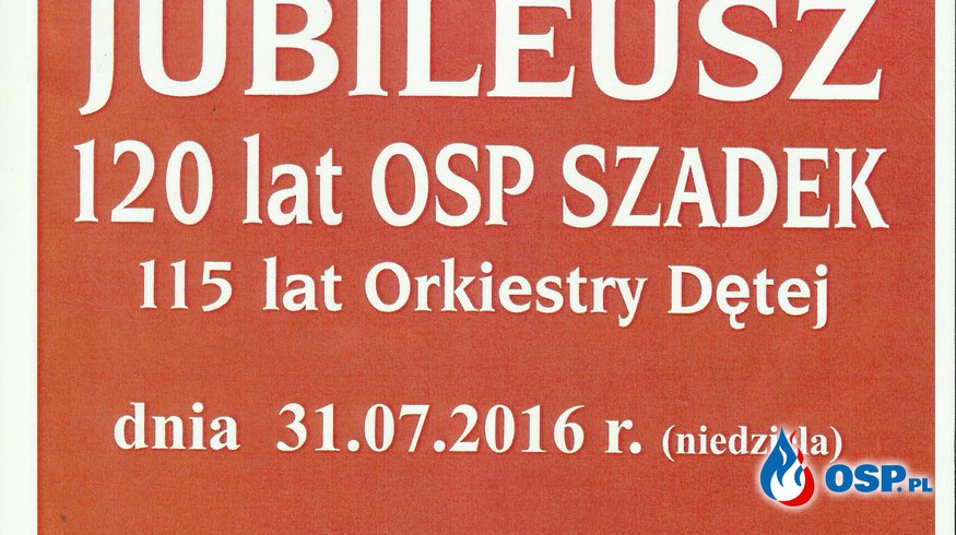 Jubileusz 120 lecia OSP Szadek OSP Ochotnicza Straż Pożarna