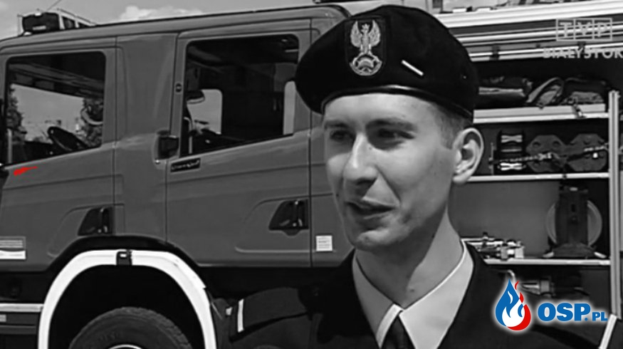"Straż pożarna była zawsze moją pasją, od najmłodszych lat" OSP Ochotnicza Straż Pożarna