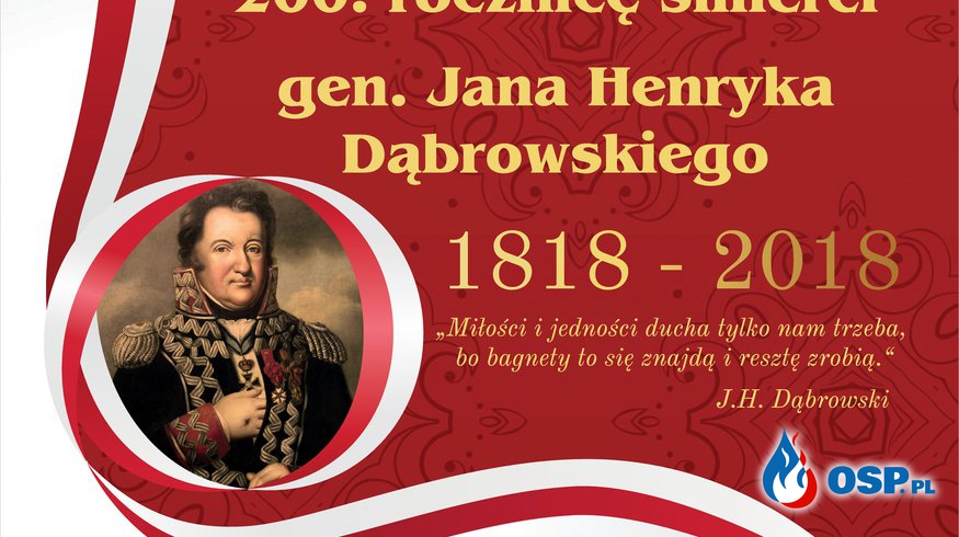 Zapraszamy na obchody 200. rocznicy śmierci gen. J.H.Dąbrowskiego w Winnej Górze OSP Ochotnicza Straż Pożarna