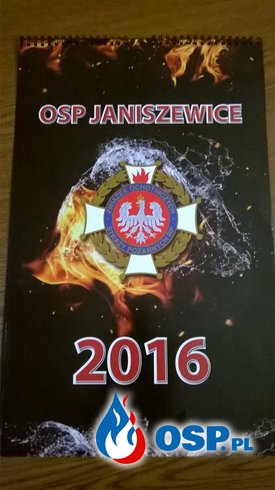 Kalendarz OSP Janiszewice na 2016r OSP Ochotnicza Straż Pożarna